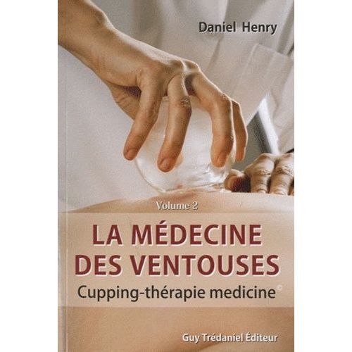 La Médecine Des Ventouses - Tome 2, Cupping - Thérapie Medicine
