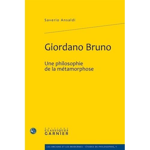 Giordano Bruno - Une Philosophie De La Métamorphose