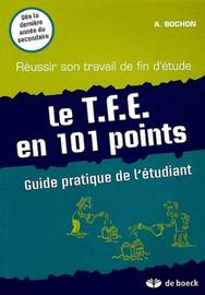 Le Tfe En 101 Points - Guide Pratique De L'étudiant - Réussir Son Travail De Fin D'étude