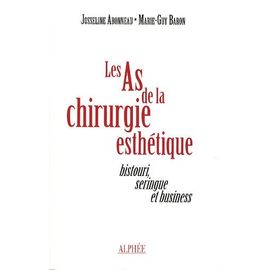 Les As De La Chirurgie Esthétique - Bistouri, Seringue Et Business