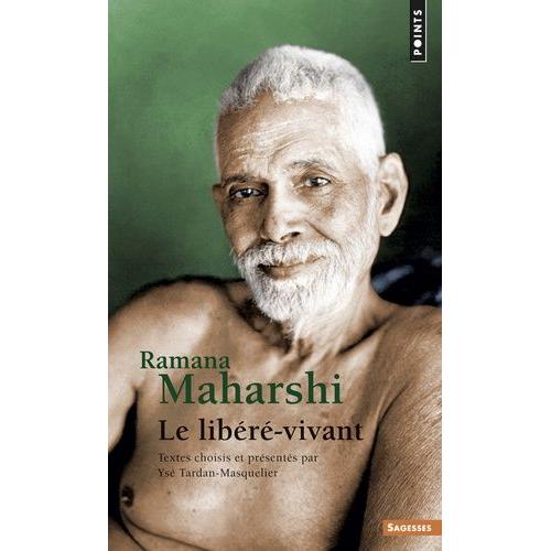Ramana Maharshi - Le Libéré Vivant