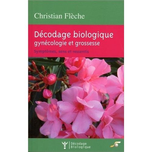 Décodage Biologique : Gynécologie Et Grossesse - Symptômes, Sens Et Ressentis