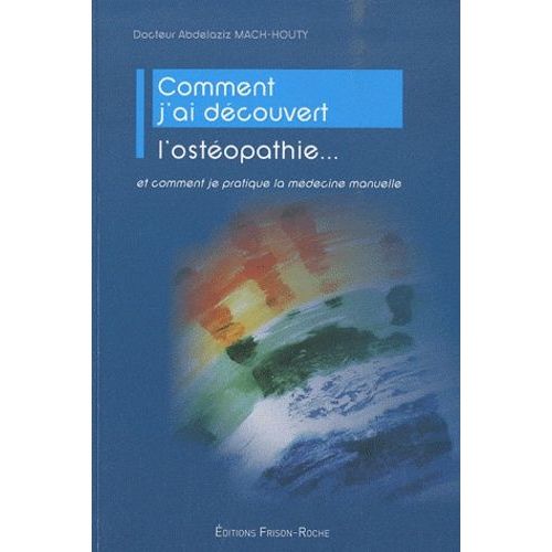 Comment J'ai Découvert L'ostéopathie - Et Comment Je Pratique La Médecine Naturelle