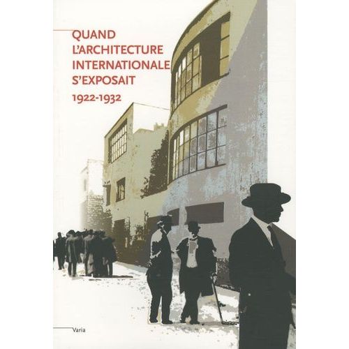 Quand L'architecture Internationale S'exposait - 1922-1932