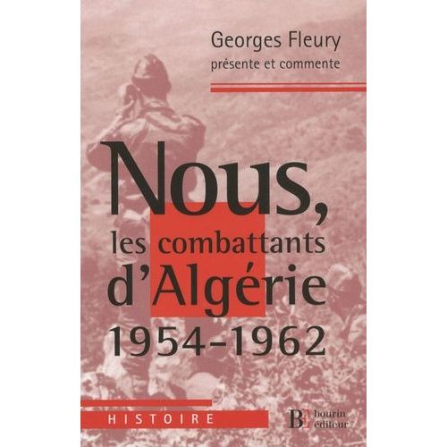 Nous, Les Combattants D'algérie (1954-1962)