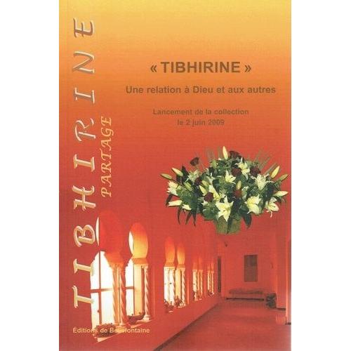 Tibhirine - Une Relation À Dieu Et Aux Autres - Lancement De La Collection Le 2 Juin 2009