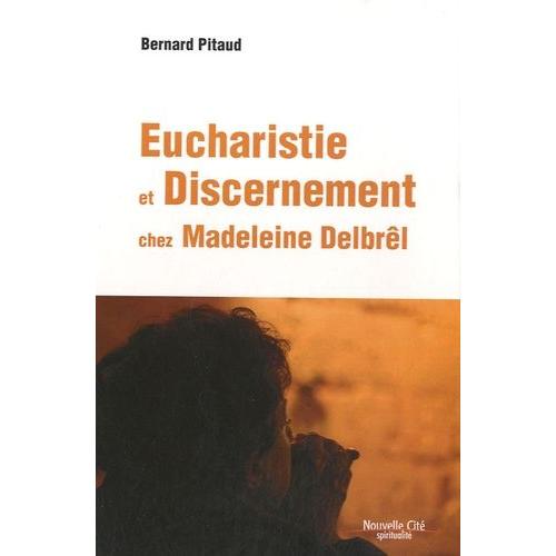 Eucharistie Et Discernement Chez Madeleine Delbrêl