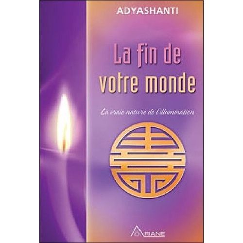 La Fin De Votre Monde - La Vraie Nature De L'illumination