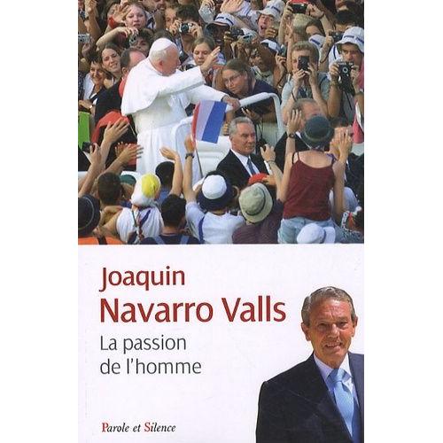 La Passion De L'homme - Souvenirs, Rencontres Et Réflexions Entre Histoire Et Actualité