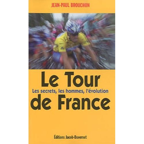 Le Tour De France - Les Secrets, Les Hommes, L'évolution