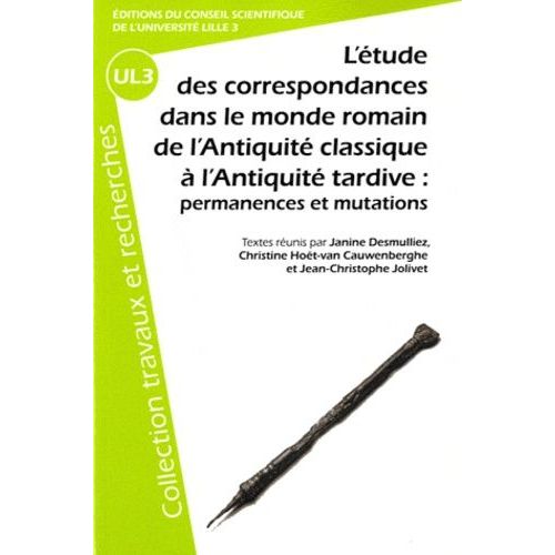 L'étude Des Correspondances Dans Le Monde Romain - De L'antiquité Classique À L'antiquité Tardive : Permanences Et Mutations