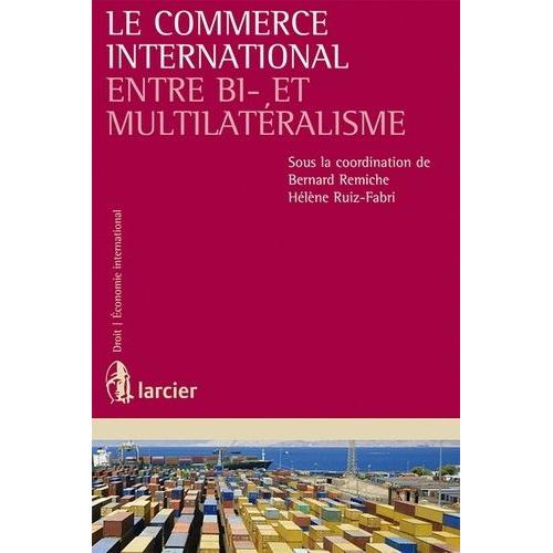 Le Commerce International Entre Bi- Et Multilatéralisme