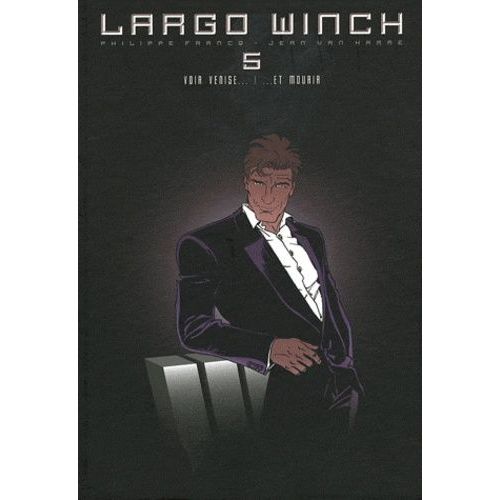 Largo Winch : Diptyque Tome 5 - Voir Venise - ...Et Mourir