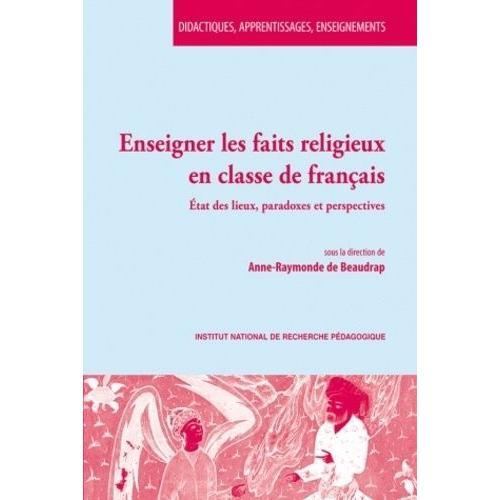 Enseigner Les Faits Religieux En Classe De Français - Etat Des Lieux, Paradoxes Et Perspectives