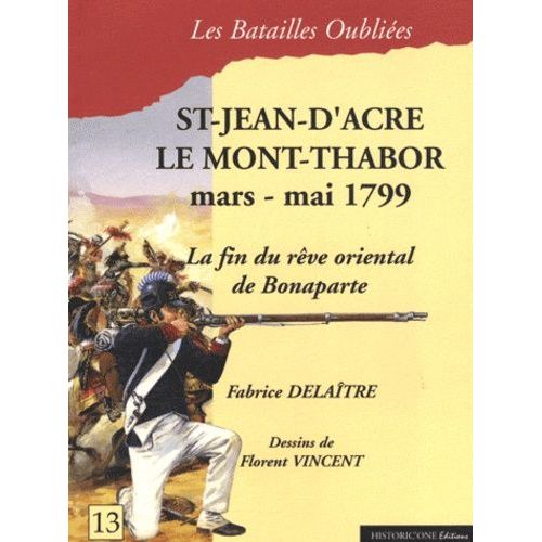 Saint-Jean-D'acre & Le Mont-Thabor - 20 Mars - 20 Mai 1799
