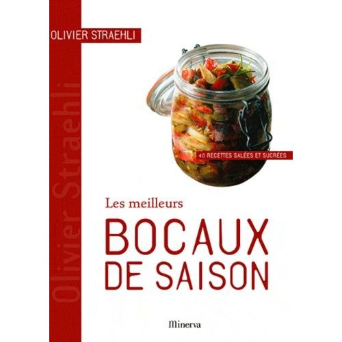 Les Meilleurs Bocaux De Saison - 40 Recettes Salées Et Sucrées