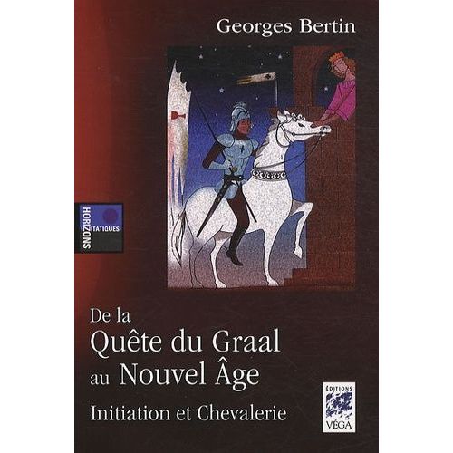 De La Quête Du Graal Au Nouvel Age - Initiation Et Chevalerie