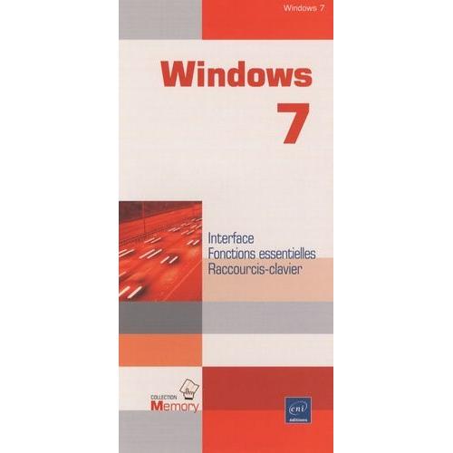 Windows 7 - Interface, Fonctions Essentielles, Raccourcis-Clavier