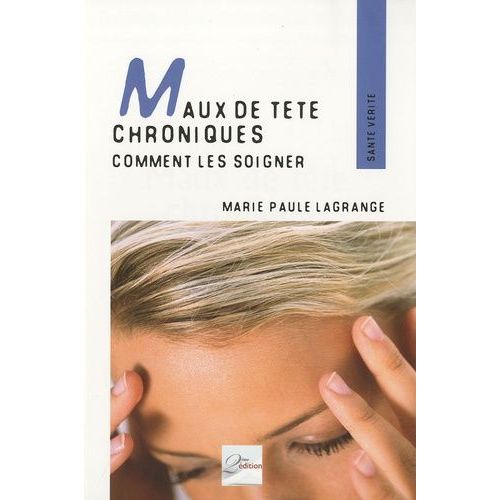 Maux De Tête Chroniques - Comment Les Soigner