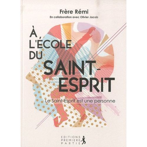 A L'école Du Saint-Esprit - Volume 1, Le Saint-Esprit Est Une Personne