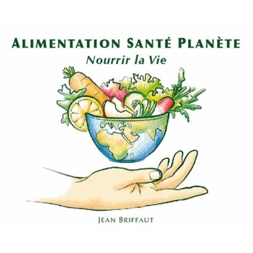 Alimentation Santé Planète - Nourrir La Vie