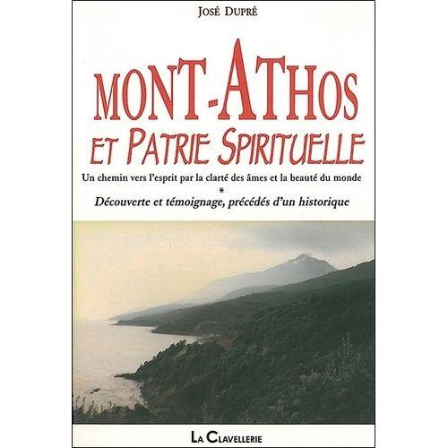 Mont-Athos Et Patrie Spirituelle - Un Chemin Vers L'esprit Par La Clarté Des Âmes Et La Beauté Du Monde