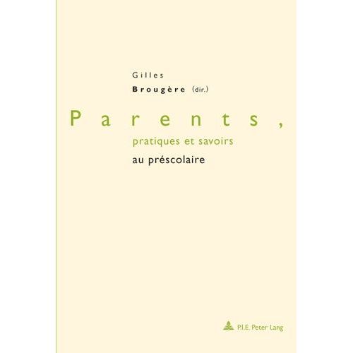 Parents, Pratiques Et Savoirs Au Préscolaire