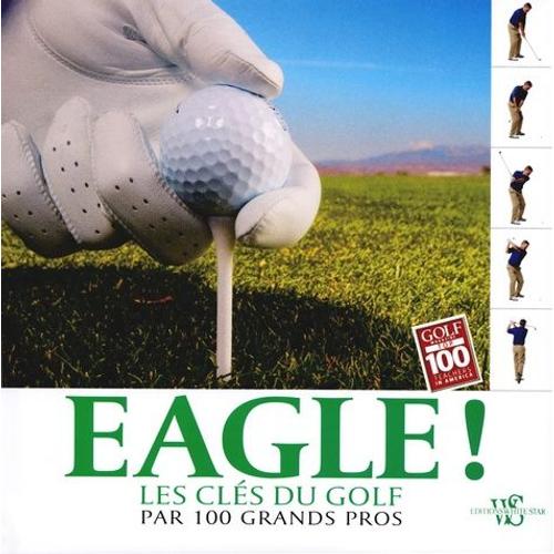 Eagle ! - Les Clés Du Gold Par 100 Grands Pros