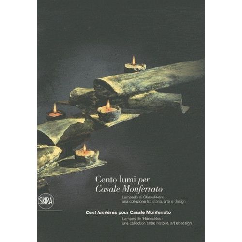 Cent Lumières Pour Casale Monferrato - Lampes De Hanoukka : Une Collection Entre Histoire, Art Et Design, Édition Bilingue Français-Italien