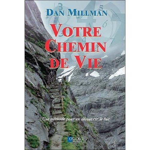 Votre Chemin De Vie - Une Méthode Pour En Découvrir Le But