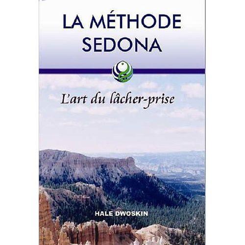 La Méthode Sedona - L'art Du Lâcher-Prise