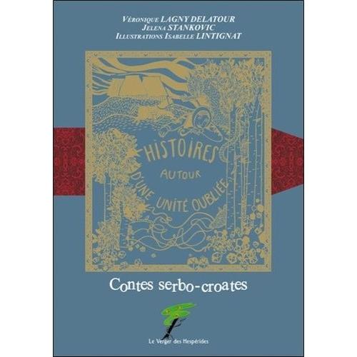 Histoires Autour D'une Unité Oubliée - Contes Serbo-Croates