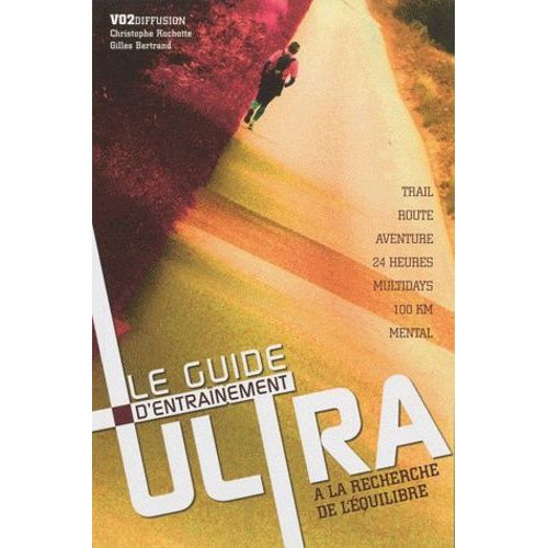 Le Guide D'entraînement Ultra - A La Recherche De L'équilibre : Trail, Route, Multidays