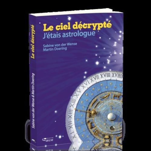 Le Ciel Décrypté - J'étais Astrologue