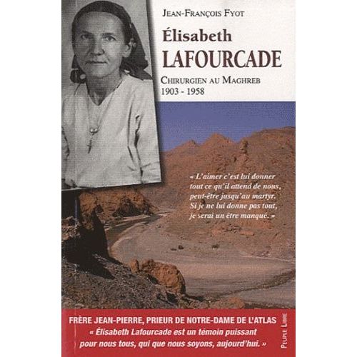 L'itinéraire Spirituel D'elisabeth Lafourcade - Chirurgien Au Maghreb (1903-1958)