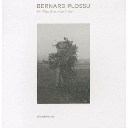 Bernard Plossu - 101 Éloges Du Paysage Français