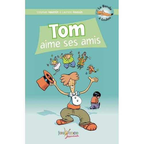 La Bande À Loulou Tome 1 - Tom Aime Ses Amis