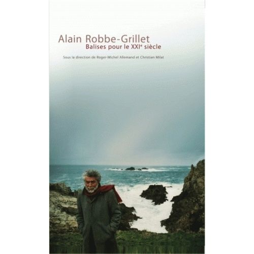 Alain Robbe-Grillet - Balises Pour Le Xxie Siècle