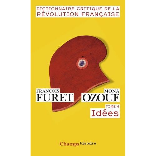 Dictionnaire Critique De La Révolution Française - Tome 4, Idées