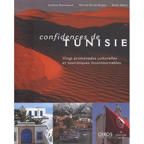 Confidences De Tunisie - Vingt Promenades Culturelles Et Touristiques Incontournables