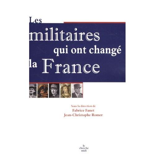 Les Militaires Qui Ont Changé La France