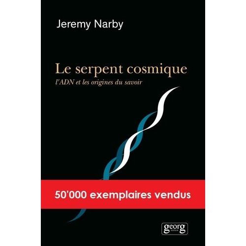 Le Serpent Cosmique, L'adn Et Les Origines Du Savoir