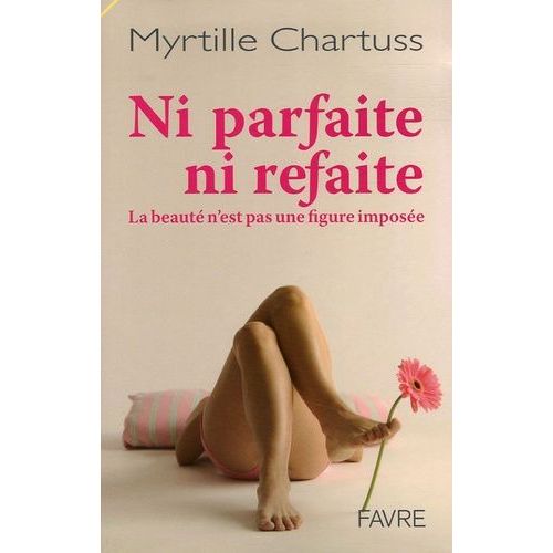Ni Parfaite, Ni Refaite - La Beauté N'est Pas Une Figure Imposée