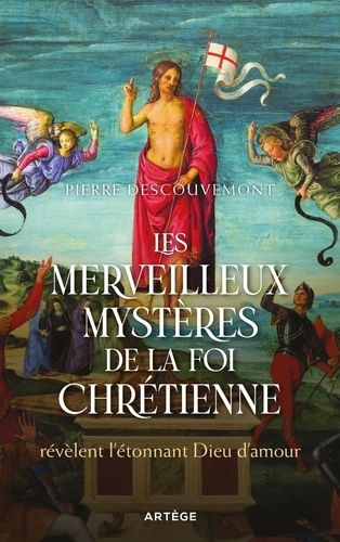 Les Merveilleux Mystères De La Foi Chrétienne - Révèlent L'étonnant Dieu D'amour