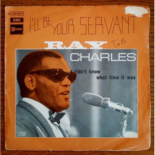 Ray Charles I'll Be Your Servant / I Didn't Know What Time It Was  45t