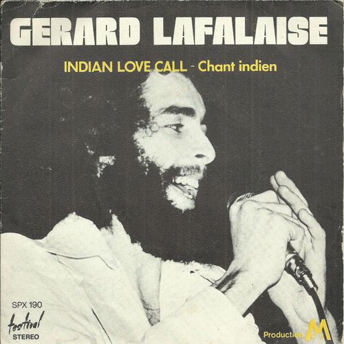 Gérard Lafalaise : Indian Love Call (Rudolph Friml - Otto Harbach - Oscar Hammerstein) 3'30 / Le Chant Indien (Saint-Granier - Roger Ferréol - R. Friml - O. Harbach - O. Hammerstein) 3'30