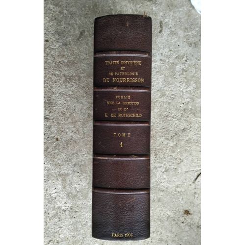 Traité D'hygiène Et De Pathologie Du Nourrisson, Tome 1, Édition 1904