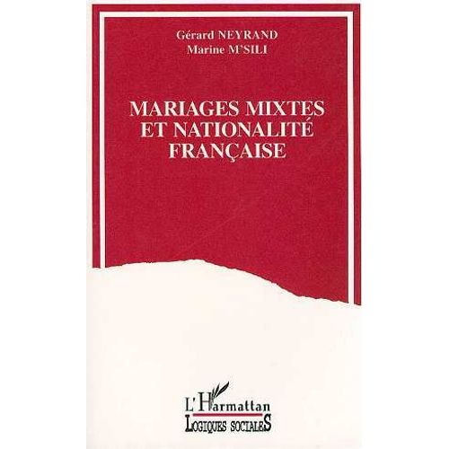 Mariages Mixtes Et Nationalité Française - Les Français Par Mariage Et Leurs Conjoints