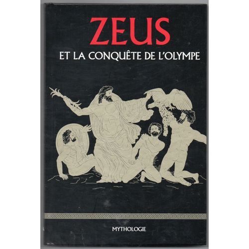 Zeus Et La Conquête De L Olympe Collection La Mythologie Grecque Rba Le Monde