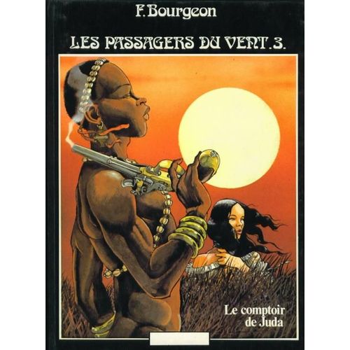 Les Passagers Du Vent-3-  Le Comptoir De Juda